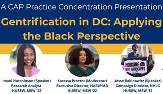 Imani Hutchinson, Karessa Proctor and Jesse Rabinowitz headshots below the title: A CAP Practice Concentration Presentation, Gentrification in DC: Applying the Black Perspective